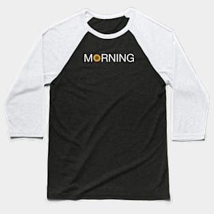 morning sun Baseball T-Shirt